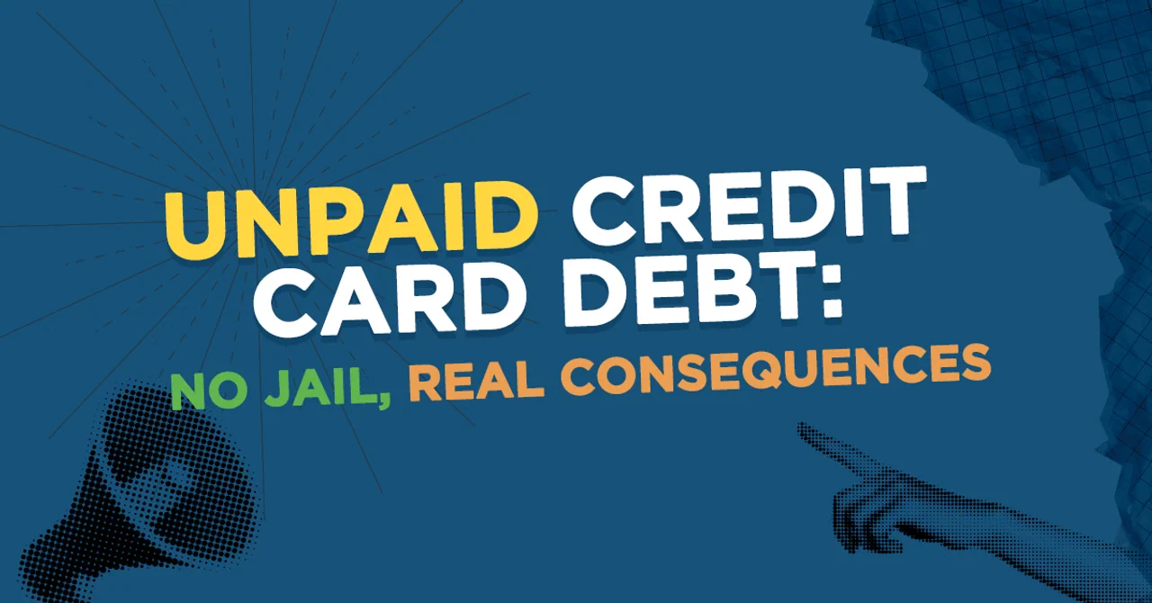 Unpaid Credit Card Debt: No Jail, Real Consequences