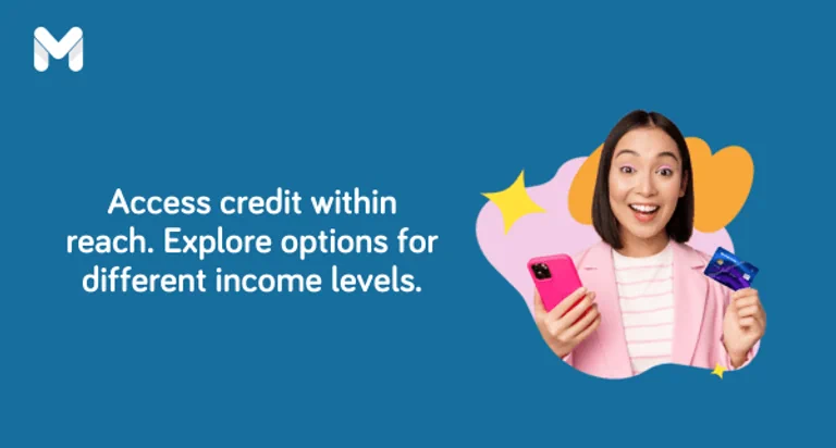 Access credit within reach. Explore options for different income levels.