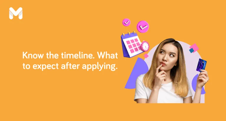 Know the timeline. What to expect after applying.