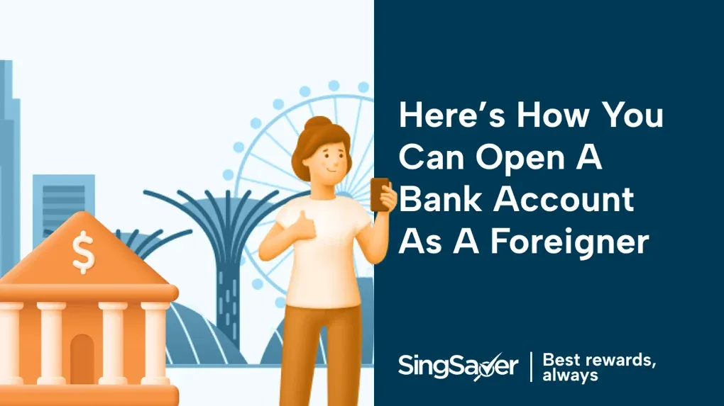 Can A Foreigner Open A Bank Account In Singapore? [2025 Guide]