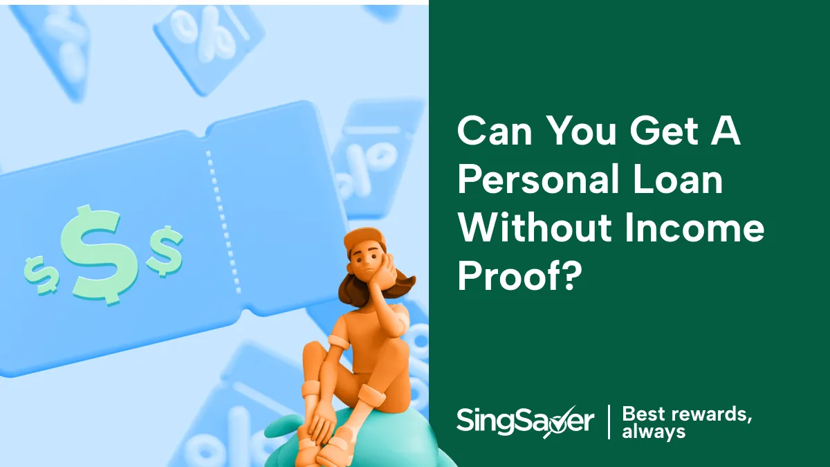 Can You Get A Personal Loan Without Income Proof In Singapore?