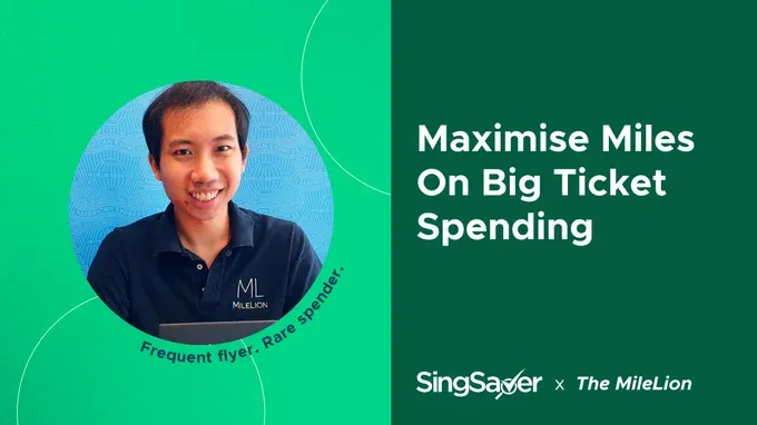 How To Maximise The Miles Earned On Big Ticket Spending