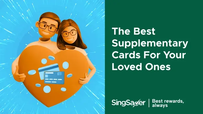 6 Best Supplementary Credit Cards To Gift Your Partner Or Kids