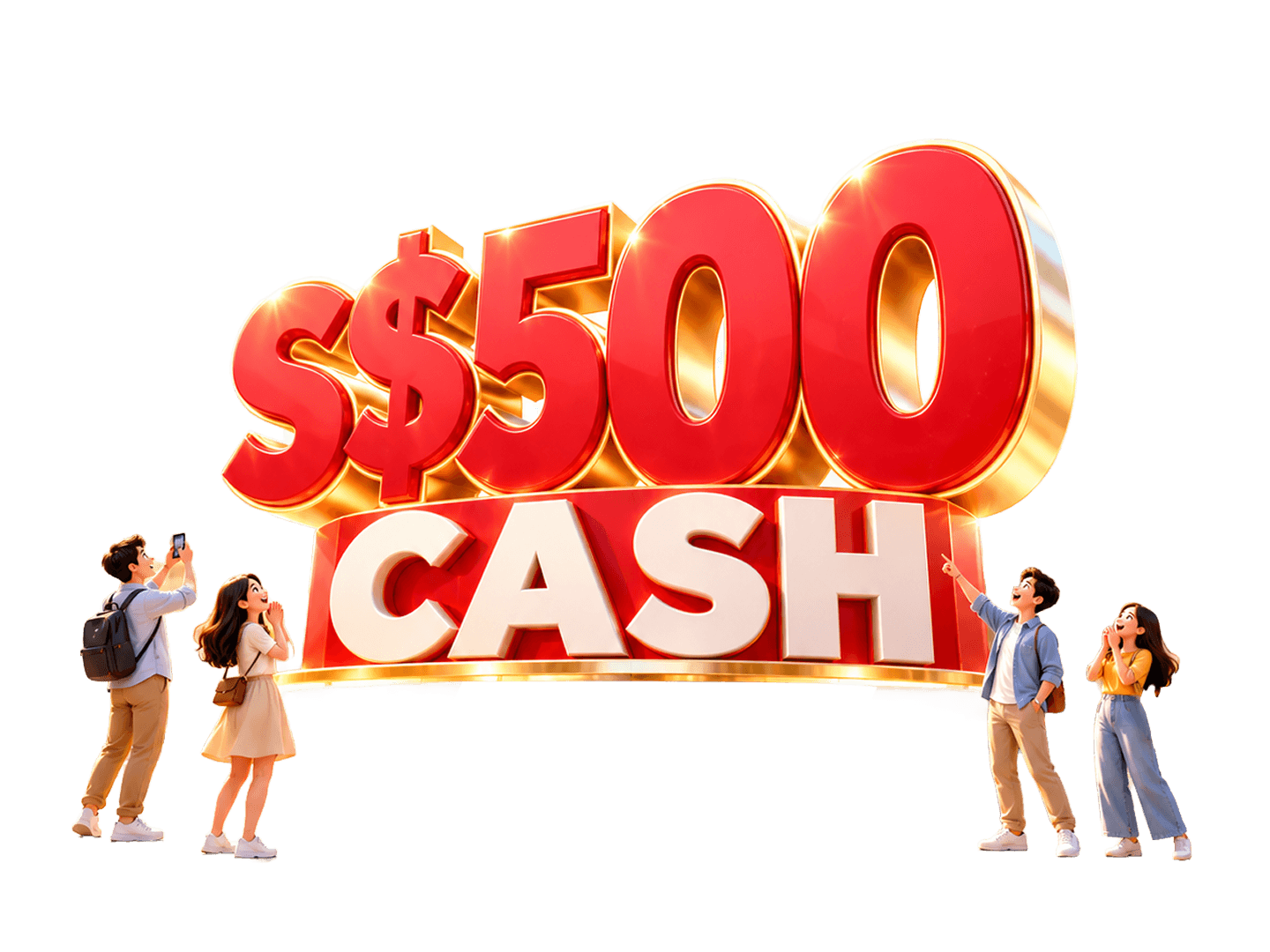 Ready to go big? Snag S$500 cash today!