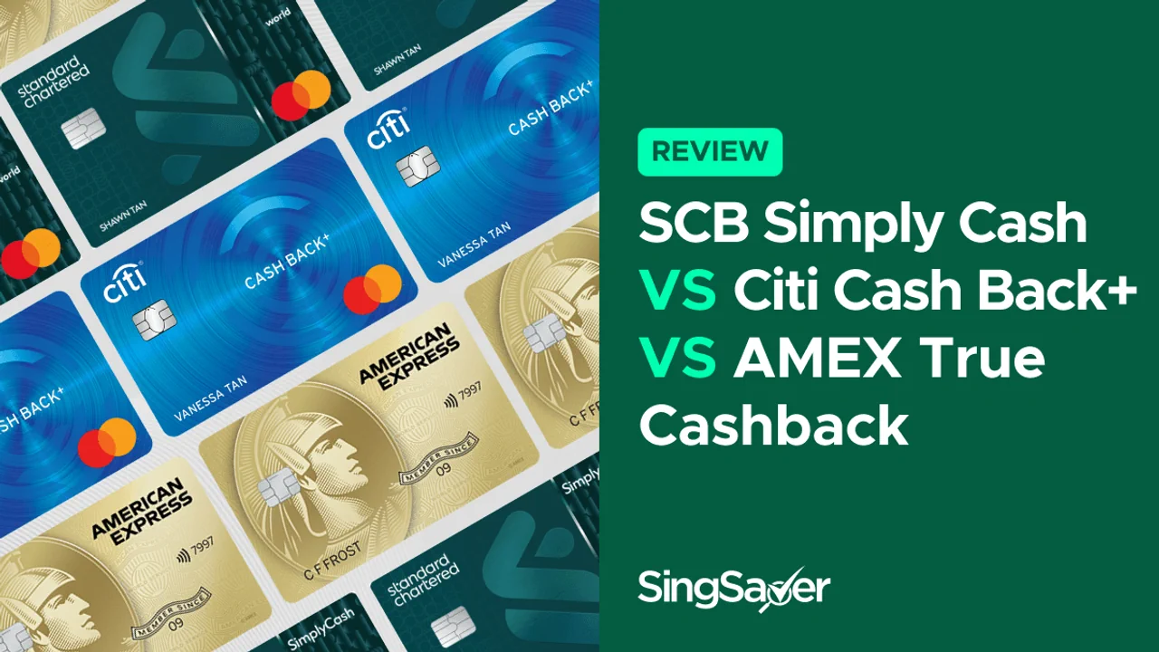 AMEX True Cashback vs Citi Cash Back+ vs SCB Simply Cash: Comparison