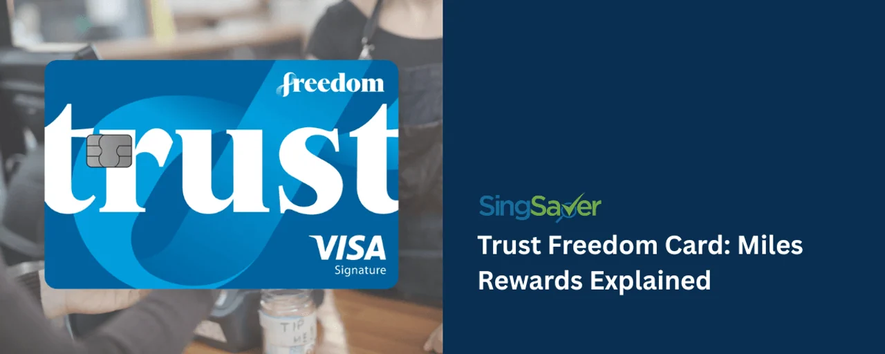 Trust Freedom Card launches miles rewards: Earn KrisFlyer or Max Miles, with up to 100,000 Max Miles welcome bonus