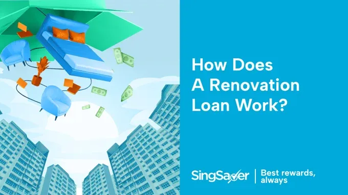 How Does A Renovation Loan Work In Singapore?