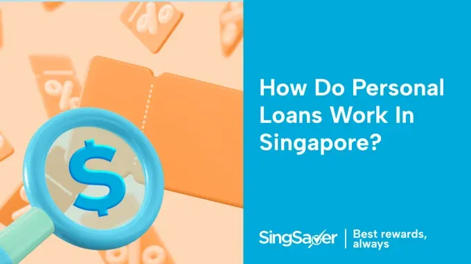 COPY OF: How Do Personal Loans Work In Singapore?